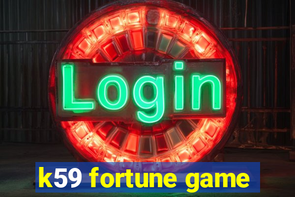 k59 fortune game